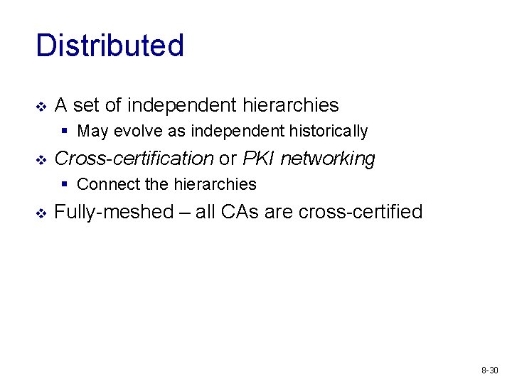 Distributed v A set of independent hierarchies § May evolve as independent historically v