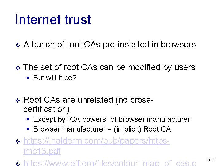 Internet trust v A bunch of root CAs pre-installed in browsers v The set