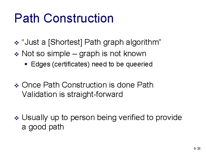 Path Construction v v “Just a [Shortest] Path graph algorithm” Not so simple –