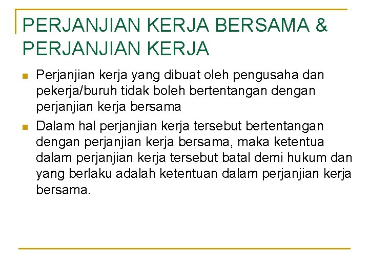 PERJANJIAN KERJA BERSAMA & PERJANJIAN KERJA n n Perjanjian kerja yang dibuat oleh pengusaha PERJANJIAN KERJA BERSAMA & PERJANJIAN KERJA n n Perjanjian kerja yang dibuat oleh pengusaha
