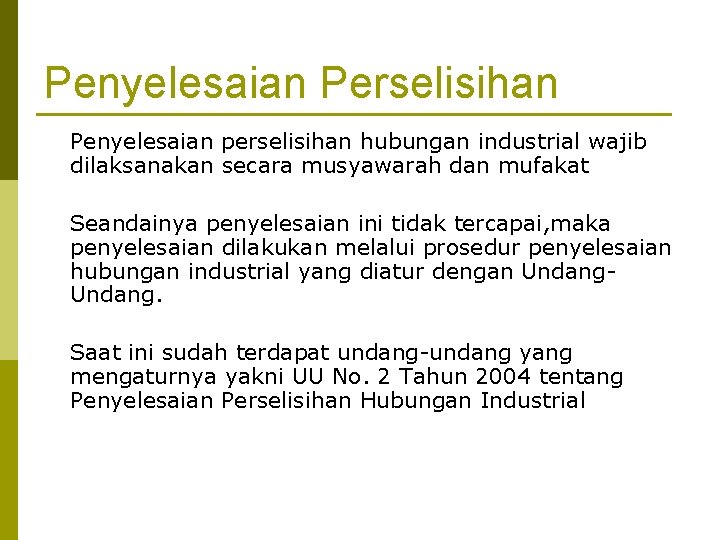 Penyelesaian Perselisihan Penyelesaian perselisihan hubungan industrial wajib dilaksanakan secara musyawarah dan mufakat Seandainya penyelesaian