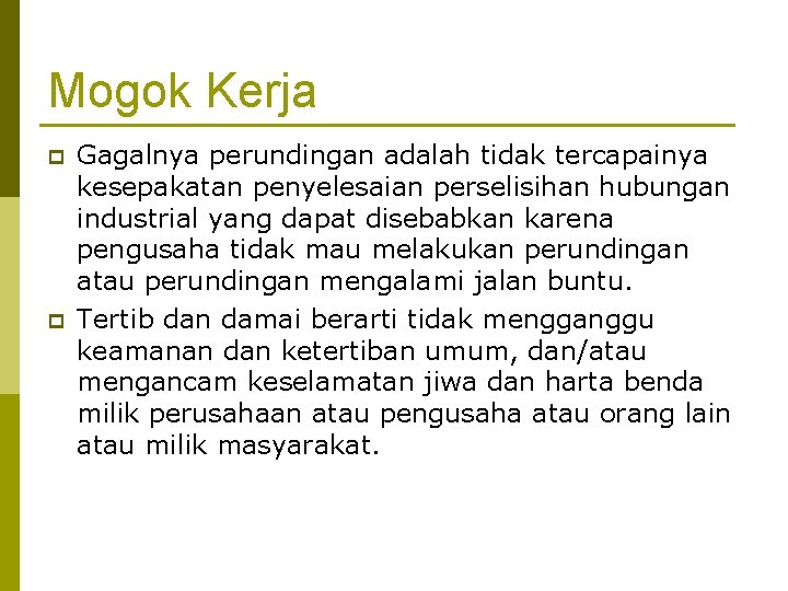 Mogok Kerja p p Gagalnya perundingan adalah tidak tercapainya kesepakatan penyelesaian perselisihan hubungan industrial