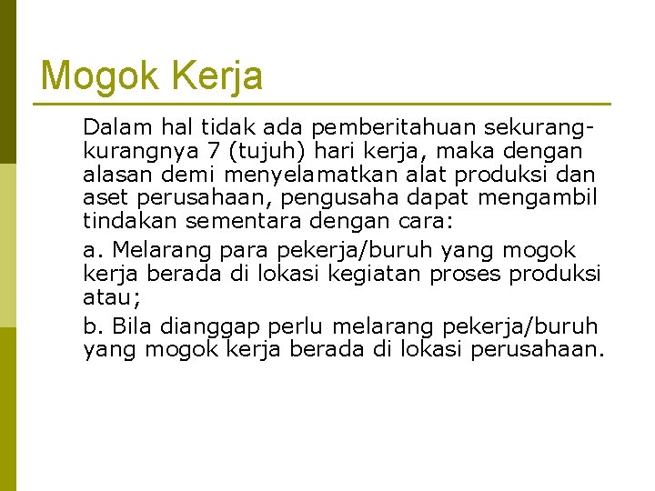 Mogok Kerja Dalam hal tidak ada pemberitahuan sekurangnya 7 (tujuh) hari kerja, maka dengan