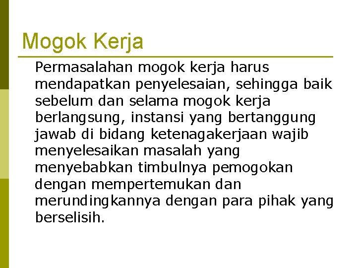 Mogok Kerja Permasalahan mogok kerja harus mendapatkan penyelesaian, sehingga baik sebelum dan selama mogok Mogok Kerja Permasalahan mogok kerja harus mendapatkan penyelesaian, sehingga baik sebelum dan selama mogok