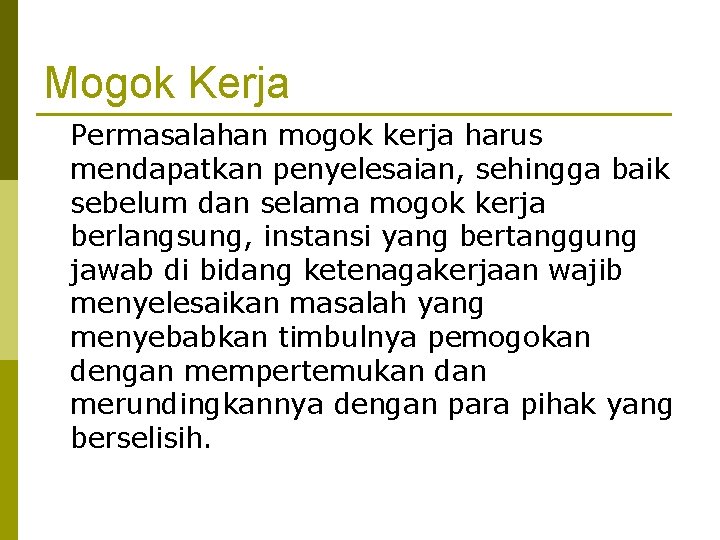 Mogok Kerja Permasalahan mogok kerja harus mendapatkan penyelesaian, sehingga baik sebelum dan selama mogok