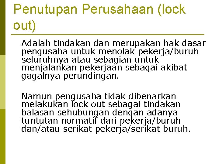 Penutupan Perusahaan (lock out) Adalah tindakan dan merupakan hak dasar pengusaha untuk menolak pekerja/buruh