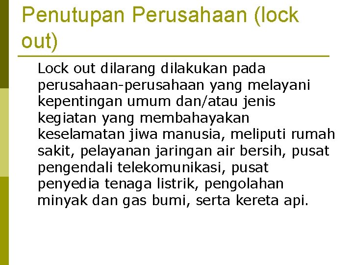 Penutupan Perusahaan (lock out) Lock out dilarang dilakukan pada perusahaan-perusahaan yang melayani kepentingan umum Penutupan Perusahaan (lock out) Lock out dilarang dilakukan pada perusahaan-perusahaan yang melayani kepentingan umum
