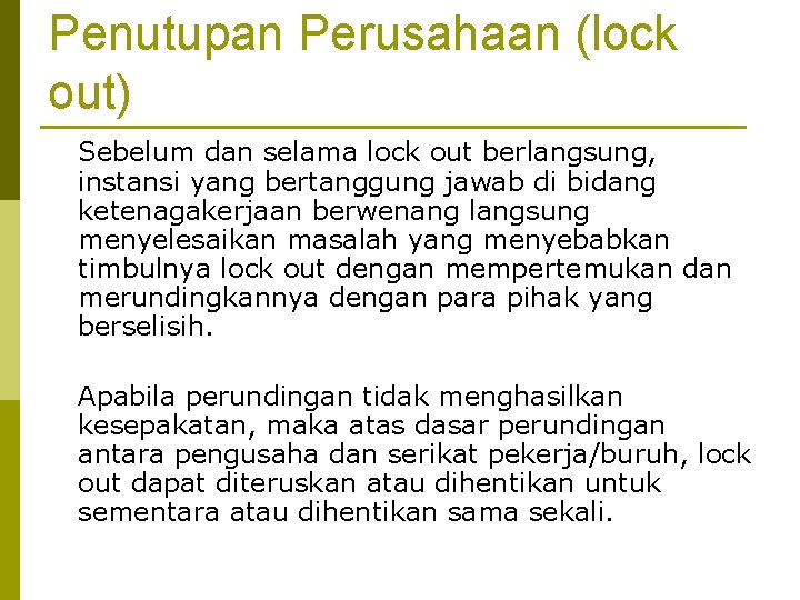 Penutupan Perusahaan (lock out) Sebelum dan selama lock out berlangsung, instansi yang bertanggung jawab