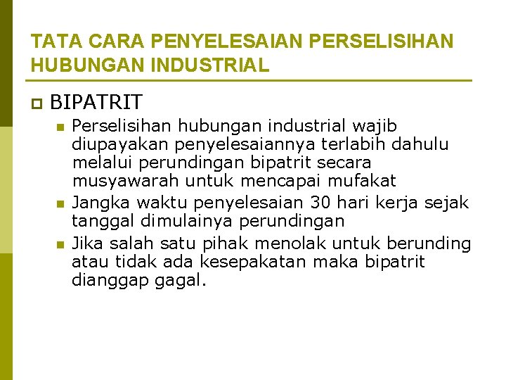 TATA CARA PENYELESAIAN PERSELISIHAN HUBUNGAN INDUSTRIAL p BIPATRIT n n n Perselisihan hubungan industrial