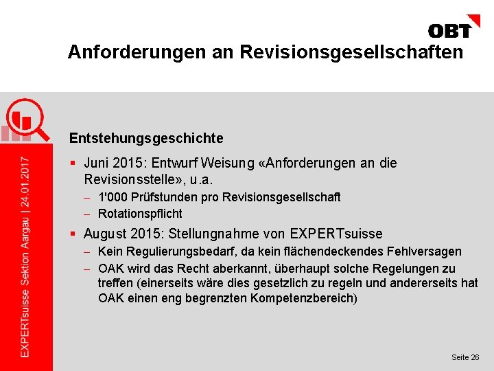 Anforderungen an Revisionsgesellschaften Entstehungsgeschichte § Juni 2015: Entwurf Weisung «Anforderungen an die Revisionsstelle» ,