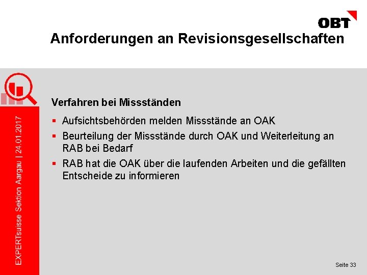 Anforderungen an Revisionsgesellschaften Verfahren bei Missständen § Aufsichtsbehörden melden Missstände an OAK § Beurteilung