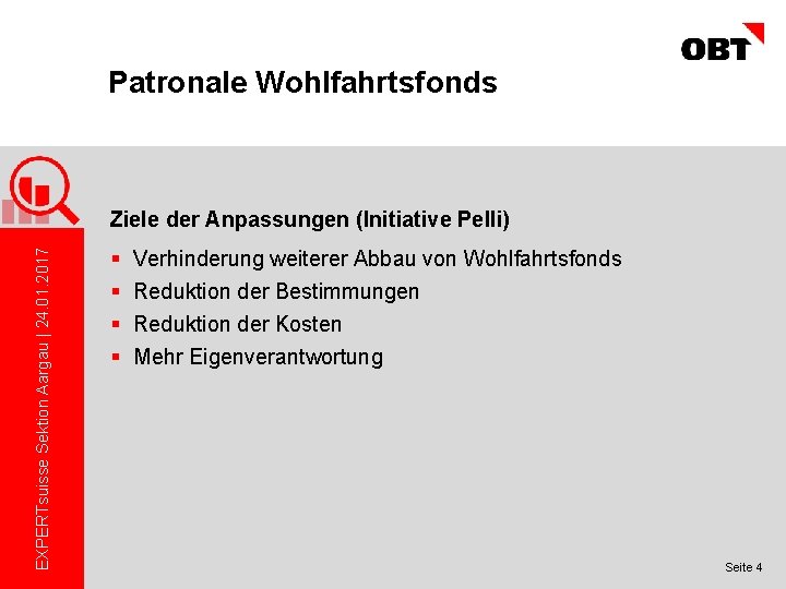 Patronale Wohlfahrtsfonds EXPERTsuisse Sektion Aargau | 24. 01. 2017 Ziele der Anpassungen (Initiative Pelli)