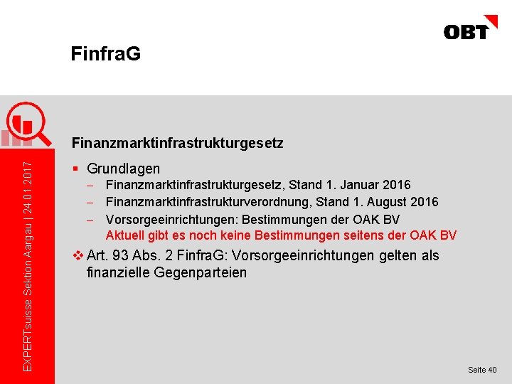 Finfra. G EXPERTsuisse Sektion Aargau | 24. 01. 2017 Finanzmarktinfrastrukturgesetz § Grundlagen - Finanzmarktinfrastrukturgesetz,