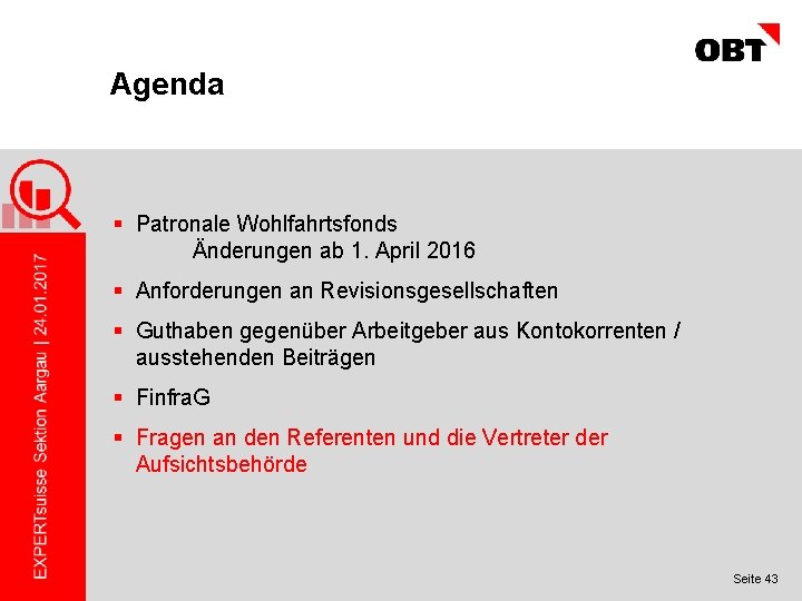 Agenda § Patronale Wohlfahrtsfonds Änderungen ab 1. April 2016 § Anforderungen an Revisionsgesellschaften §