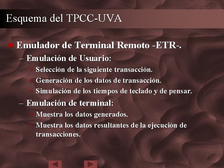 Esquema del TPCC-UVA l Emulador de Terminal Remoto -ETR-. – Emulación de Usuario: •