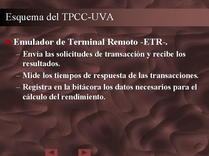 Esquema del TPCC-UVA l Emulador de Terminal Remoto -ETR-. – Envía las solicitudes de