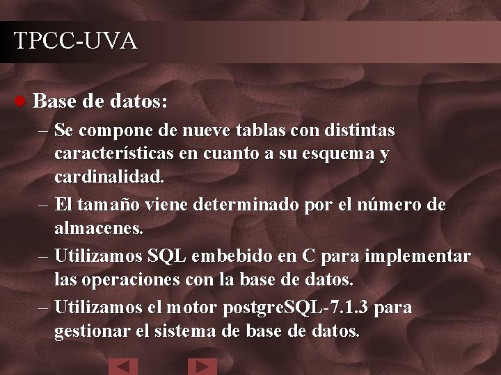 TPCC-UVA l Base de datos: – Se compone de nueve tablas con distintas características