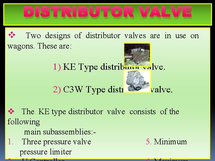 DISTRIBUTOR VALVE v Two designs of distributor valves are in use on wagons. These