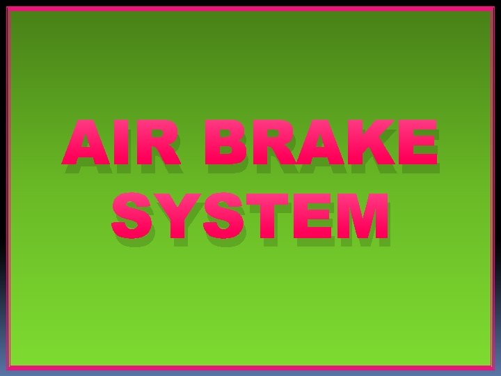 AIR BRAKE SYSTEM 