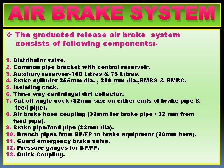 AIR BRAKE SYSTEM v The graduated release air brake system consists of following components: