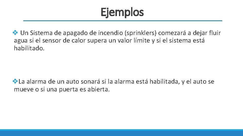 Ejemplos v Un Sistema de apagado de incendio (sprinklers) comezará a dejar fluir agua