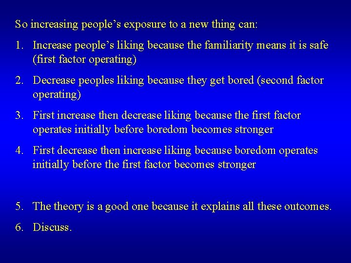 So increasing people’s exposure to a new thing can: 1. Increase people’s liking because