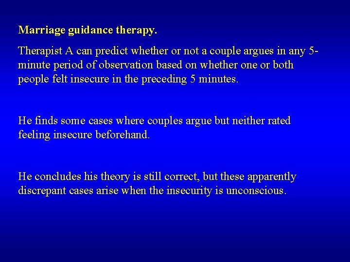 Marriage guidance therapy. Therapist A can predict whether or not a couple argues in