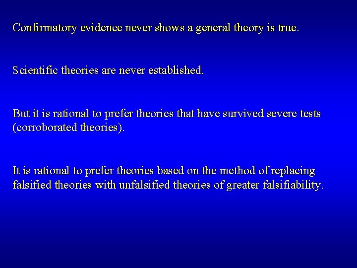 Confirmatory evidence never shows a general theory is true. Scientific theories are never established.