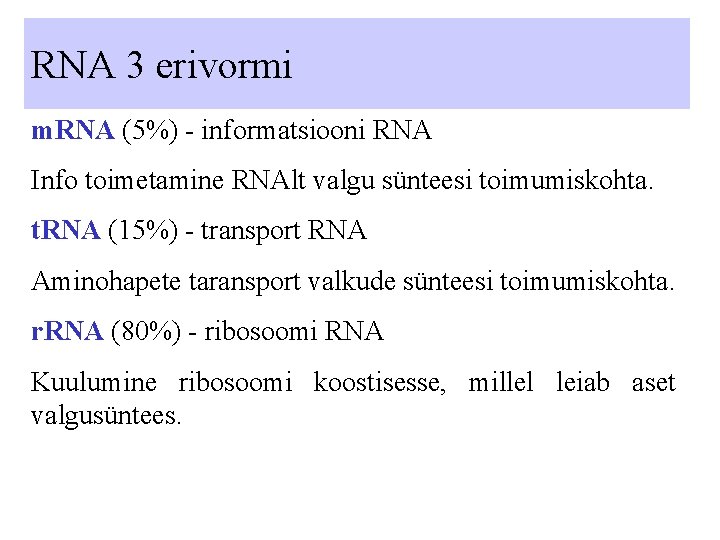 RNA 3 erivormi m. RNA (5%) - informatsiooni RNA Info toimetamine RNAlt valgu sünteesi