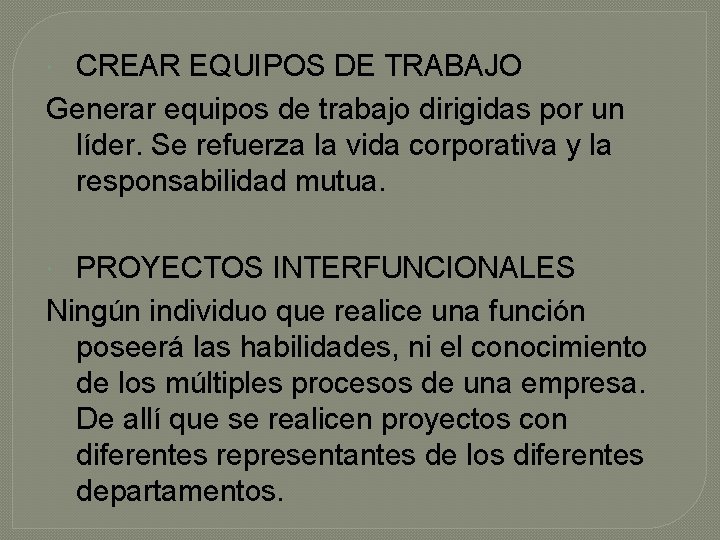 CREAR EQUIPOS DE TRABAJO Generar equipos de trabajo dirigidas por un líder. Se refuerza