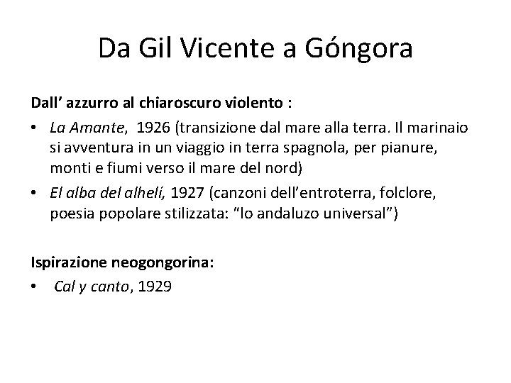 Da Gil Vicente a Góngora Dall’ azzurro al chiaroscuro violento : • La Amante,