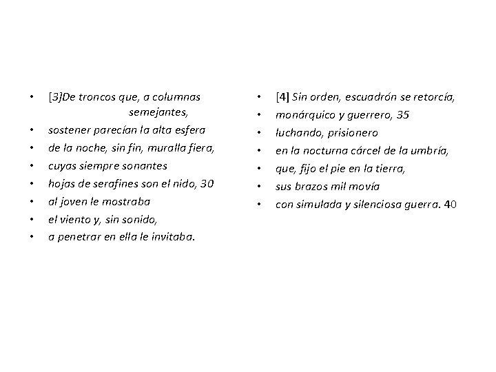  • • [3]De troncos que, a columnas semejantes, sostener parecían la alta esfera
