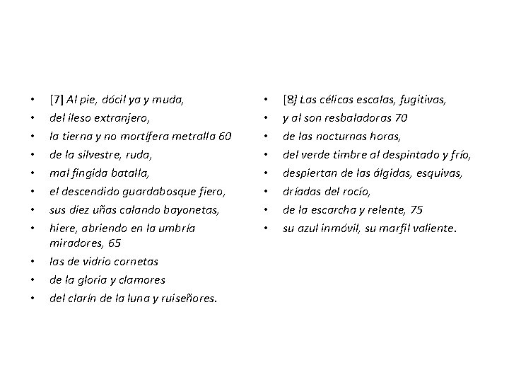  • • • [7] Al pie, dócil ya y muda, del ileso extranjero,