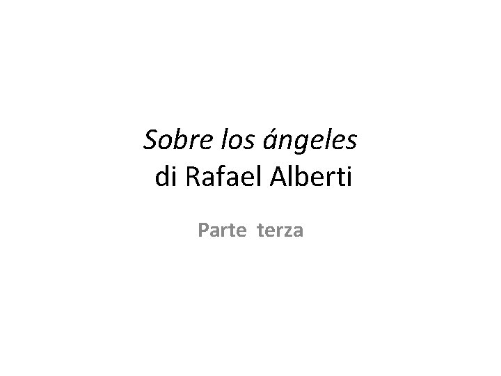 Sobre los ángeles di Rafael Alberti Parte terza 