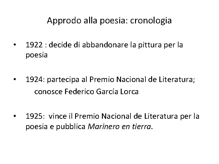 Approdo alla poesia: cronologia • 1922 : decide di abbandonare la pittura per la
