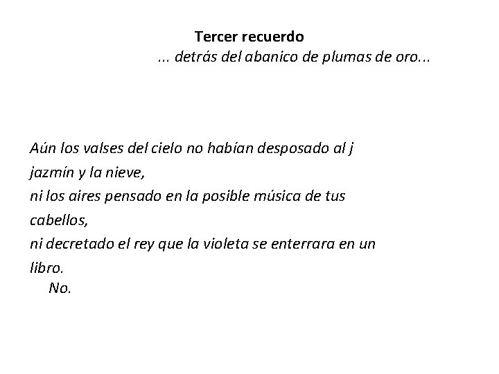 Tercer recuerdo . . . detrás del abanico de plumas de oro. . .