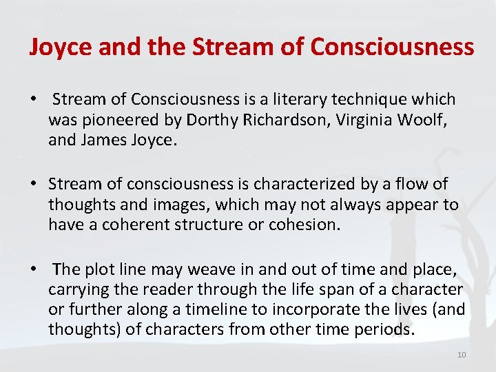 Joyce and the Stream of Consciousness • Stream of Consciousness is a literary technique