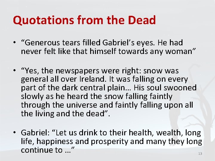 Quotations from the Dead • “Generous tears filled Gabriel’s eyes. He had never felt