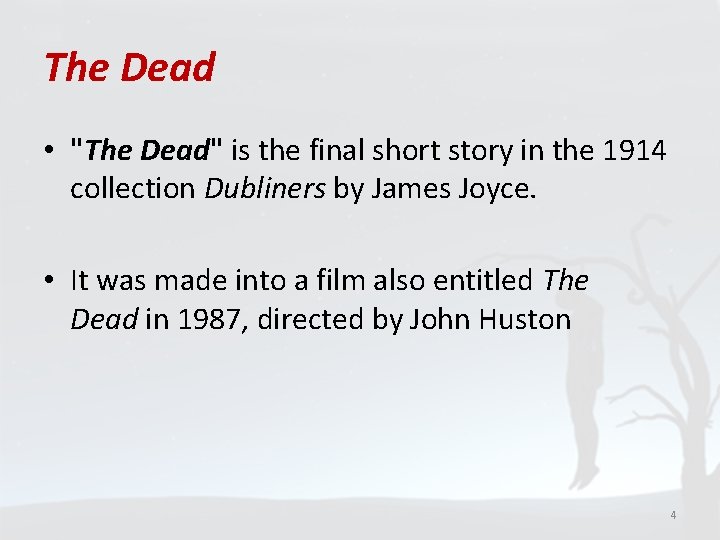 The Dead • "The Dead" is the final short story in the 1914 collection