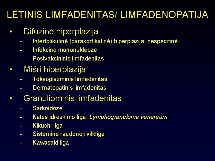 LĖTINIS LIMFADENITAS/ LIMFADENOPATIJA • Difuzinė hiperplazija - • Interfolikulinė (parakortikalinė) hiperplazija, nespecifinė Infekcinė mononukleozė
