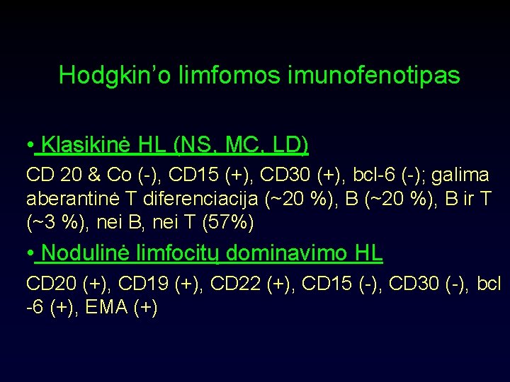 Hodgkin’o limfomos imunofenotipas • Klasikinė HL (NS, MC, LD) CD 20 & Co (-),