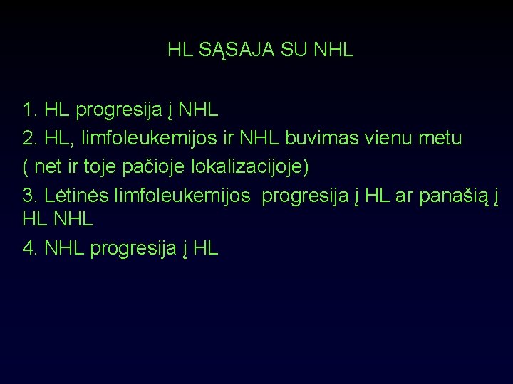 HL SĄSAJA SU NHL 1. HL progresija į NHL 2. HL, limfoleukemijos ir NHL