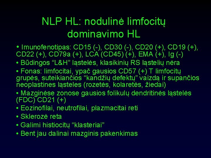 NLP HL: nodulinė limfocitų dominavimo HL • Imunofenotipas: CD 15 (-), CD 30 (-),