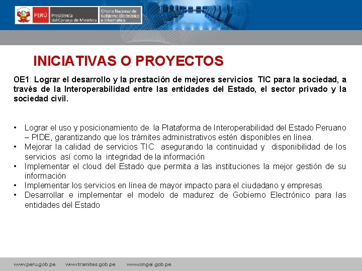 La INICIATIVAS O PROYECTOS? OE 1: Lograr el desarrollo y la prestación de mejores