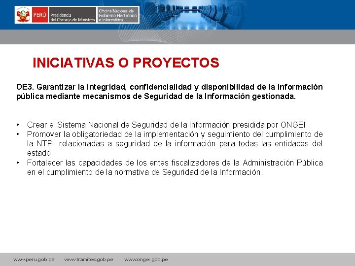 La INICIATIVAS O PROYECTOS? OE 3. Garantizar la integridad, confidencialidad y disponibilidad de la