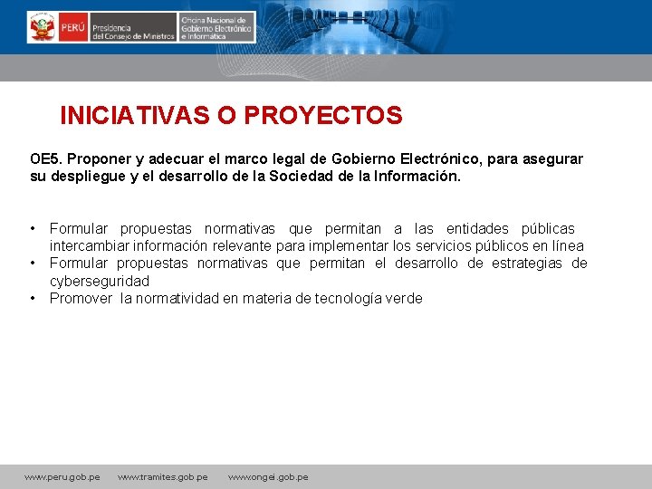 La INICIATIVAS O PROYECTOS? OE 5. Proponer y adecuar el marco legal de Gobierno