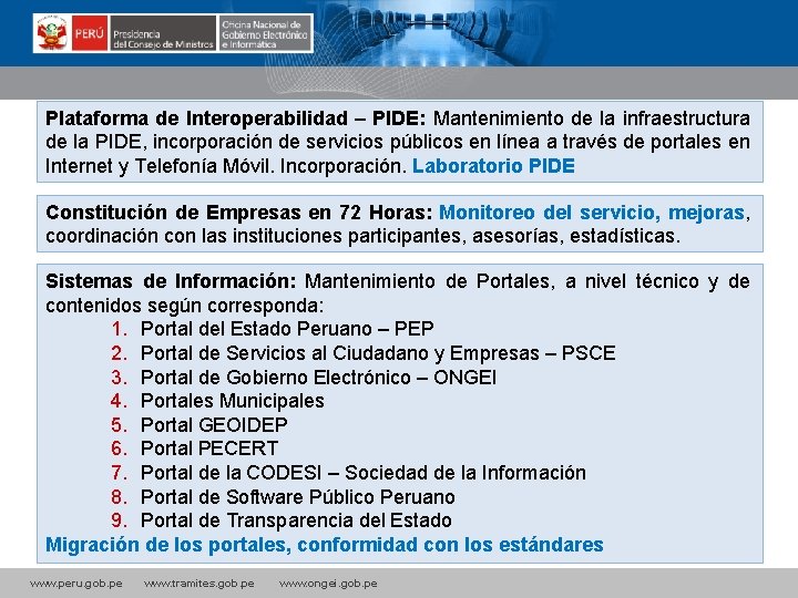 Plataforma de Interoperabilidad – PIDE: Mantenimiento de la infraestructura de la PIDE, incorporación de