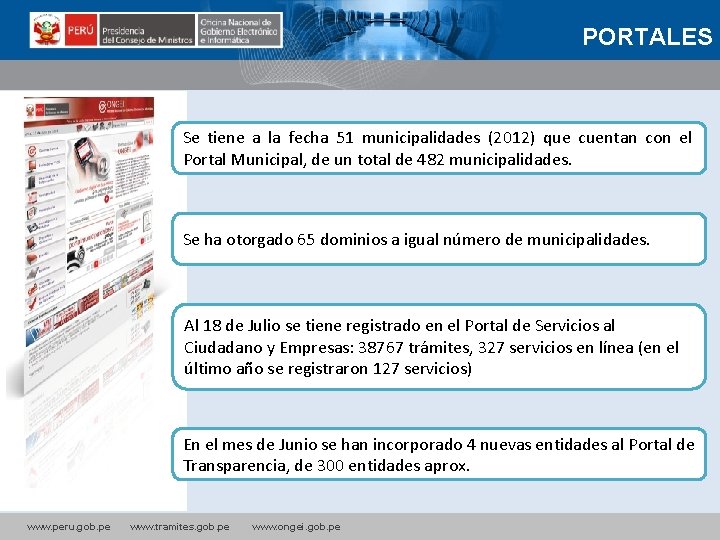 PORTALES Se tiene a la fecha 51 municipalidades (2012) que cuentan con el Portal