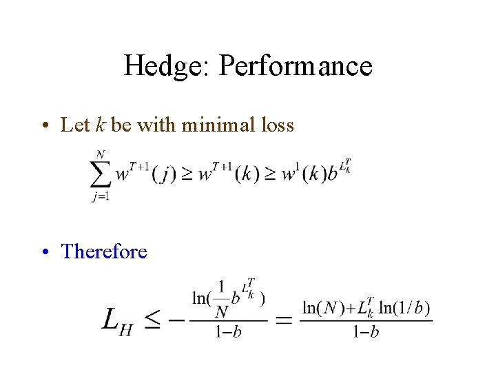 Hedge: Performance • Let k be with minimal loss • Therefore 