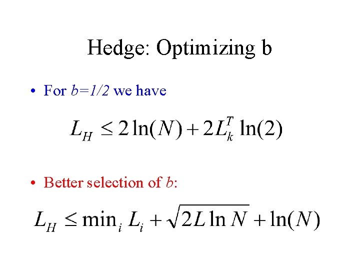 Hedge: Optimizing b • For b=1/2 we have • Better selection of b: 